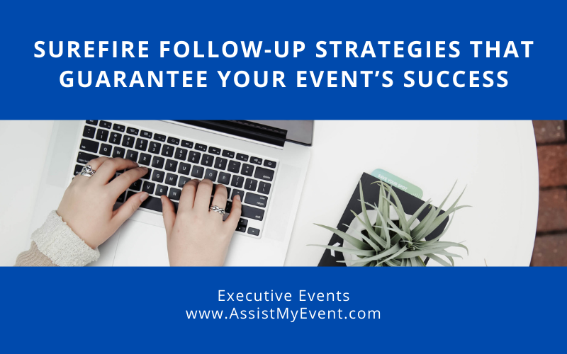 Surefire Follow-Up Strategies that Guarantee Your Event’s Success