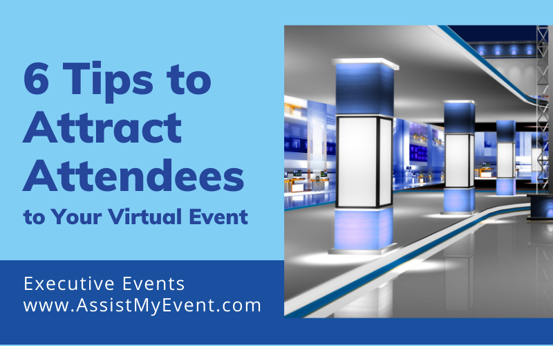 6 Tips to Attract Attendees to Your Virtual Event